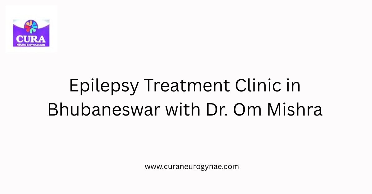 Epilepsy Treatment Clinic in Bhubaneswar with Dr. Om Mishra